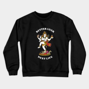 Better Luck Next Life Crewneck Sweatshirt